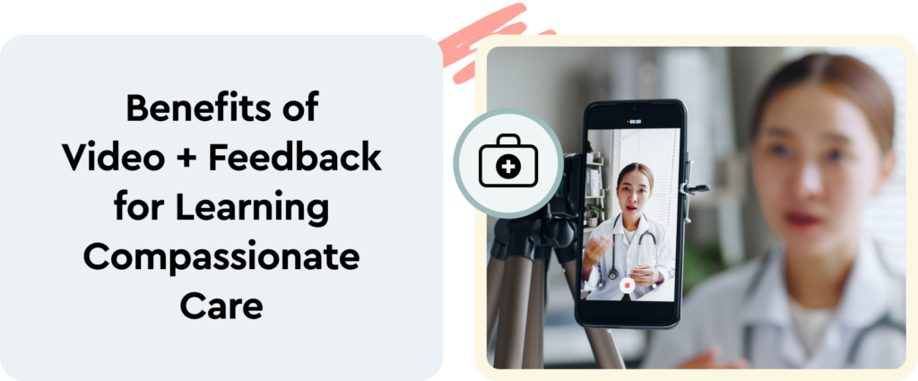 Benefits of Video + Feedback for Learning Compassionate Care
