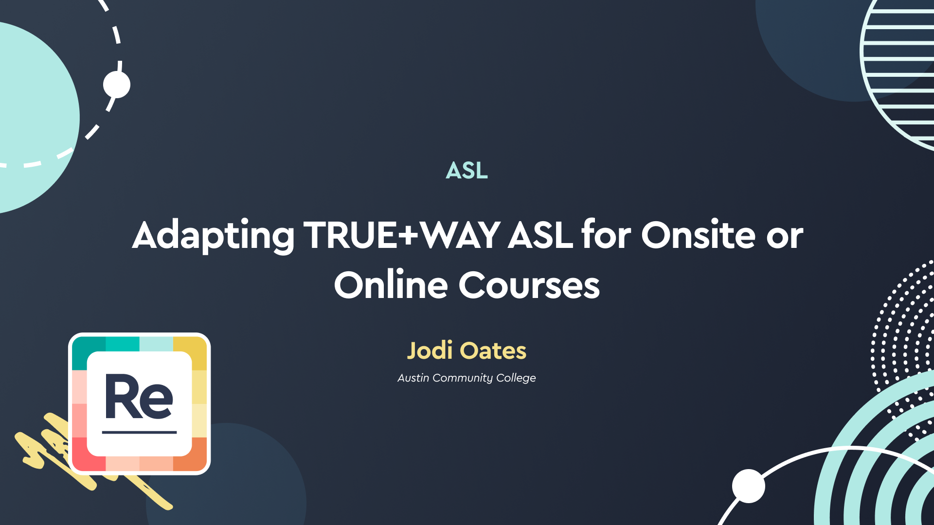 Adapting TRUE+WAY ASL for Onsite or Online Courses