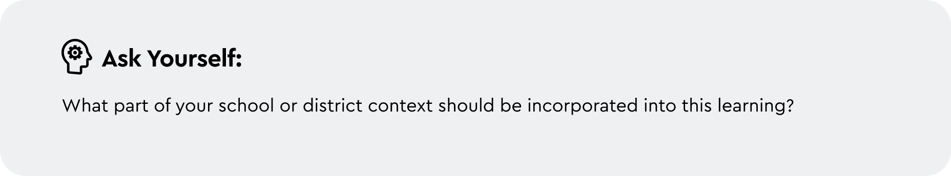 Ask yourself: What part of your school or district context should be incorporated into this learning? 
