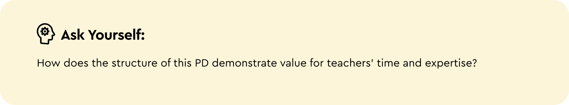 Ask yourself: How does the structure of this PD demonstrate value for teachers' time and expertise? 