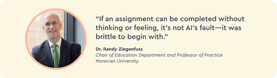 “If an assignment can be completed without thinking or feeling, it’s not AI’s fault—it was brittle to begin with.” 